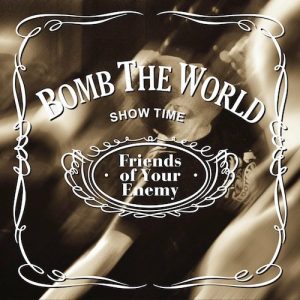 BOMB THE WORLD - Friends Of Your Enemy CD