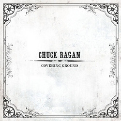 CHUCK RAGAN - Covering Ground CD