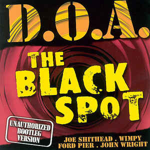 D.O.A. - The Black Spot (Unauthorized Bootleg Version)  CD