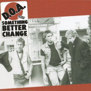 D.O.A. – Something Better Change  CD