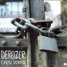 DEROZER - Chiusi Dentro CD