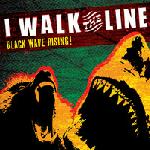 I WALK THE LINE - Black Wave Rising!  CD