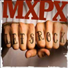 MXPX - Let's Rock