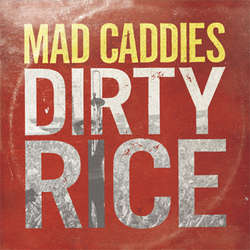 MAD CADDIES - Dirty Rice CD