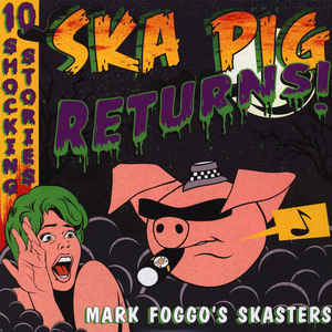 Mark Foggo's Skasters - Ska Pig Returns!   CD
