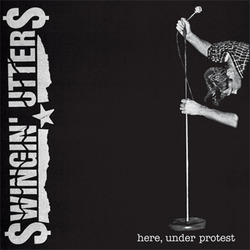 SWINGIN UTTERS - Here, Under Protest  CD