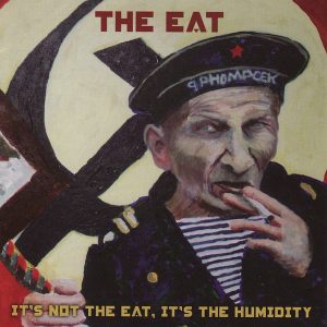 THE EAT - It's Not The Eat, It's The Humidity 2LP