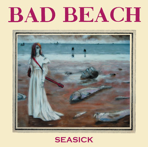 Bad Beach - Seasick - Songs From The Deep Double 2CD