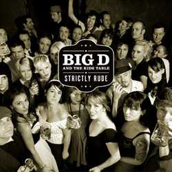 BIG D AND THE KIDS TABLE - Strictly Rude CD