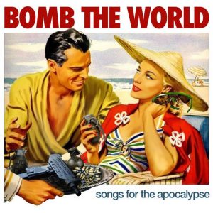 BOMB THE WORLD - Rock'n'rollers With one Foot In Their Grave CD