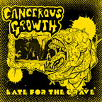 Cancerous Growth - Late For the Grave  LP