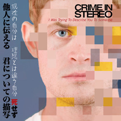 CRIME IN STEREO - I Was Trying To Describe You To Someone  CD
