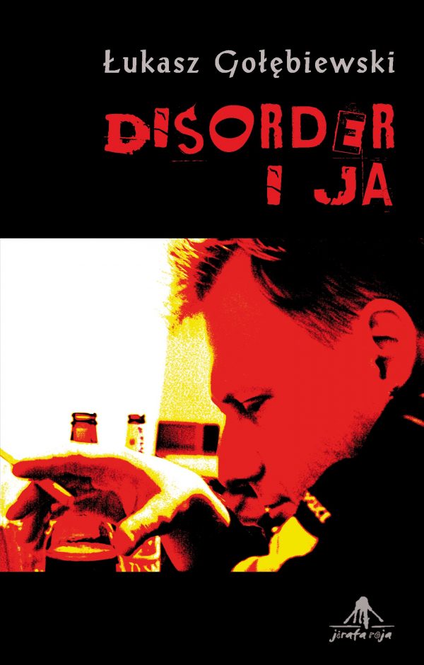 ŁUKASZ GOŁĘBIEWSKI - Disorder i ja (książka)