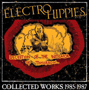Electro Hippies : Deception Of The Instigator Of Tomorrow:Collected Works 1985-1987 2LP
