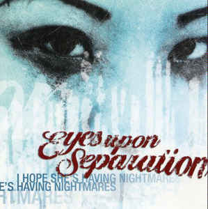 Eyes Upon Separation - i hope she's having nightmares  CD