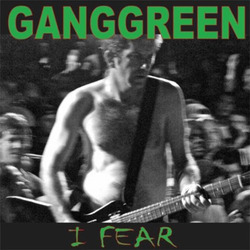 GANG GREEN - I Fear EP