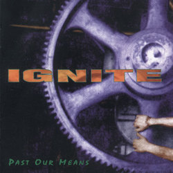 IGNITE - Past Our Means  CD