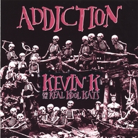 KEVIN K. AND THE REAL KOOL KATS - Addiction  MC