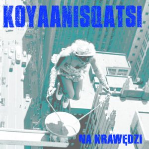 KOYAANISQATSI - Na krawędzi CD