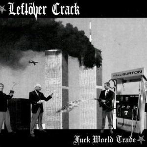 LEFTOVER CRACK - Fuck World Trade   CD