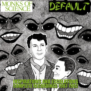 Monks Of Science / Default - Inspirations And Escalations : Complete Recordings 1987-1992 CD