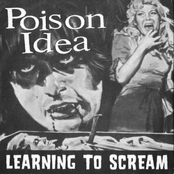 POISON IDEA - Learning To Scream  EP