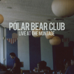 POLAR BEAR CLUB - Live At The Montage  LP
