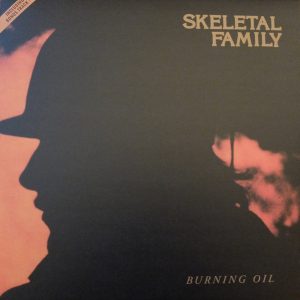 Skeletal Family – Burning Oil  LP