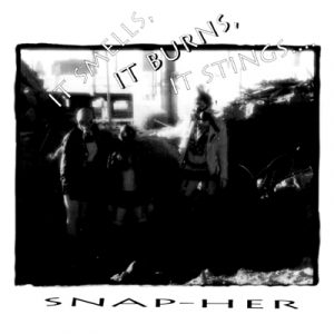 SNAP-HER- It Smells, It Burns, It Stings