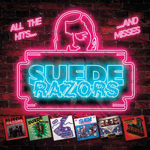SUEDE RAZORS -  All The Hits... ...And Misses  LP