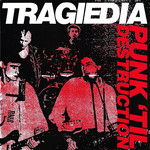 Tragiedia - Punk 'Til Destruction  LP