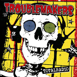 TROUBLEMAKERS - Totalradio  LP