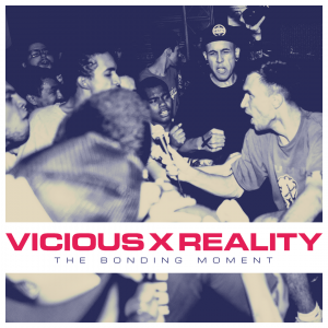 VICIOUS x REALITY - The Bonding Moment EP 