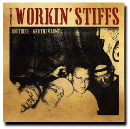Workin' Stiffs - Dog Tired and Then Some   CD